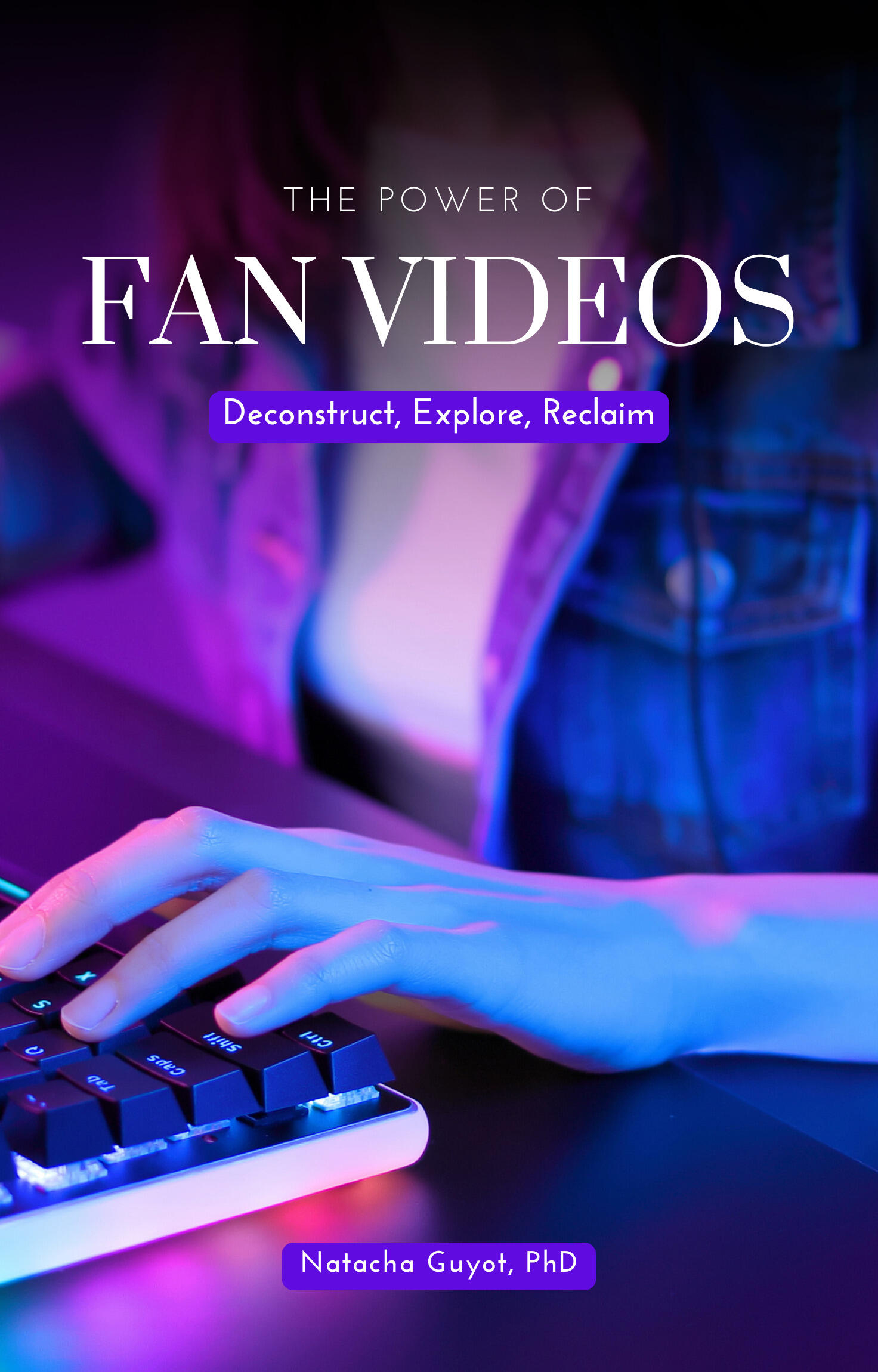 The Power of Fan Videos Purple, blue, and white cover for the eBook "The Power of Fan Videos" by Natacha Guyot, PhD, featuring a close up of a long-haired person wearing a denim jacket and typing on a keyboard.
